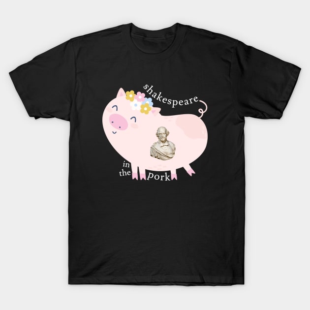 Shakespeare in the Pork T-Shirt by Jaffe World